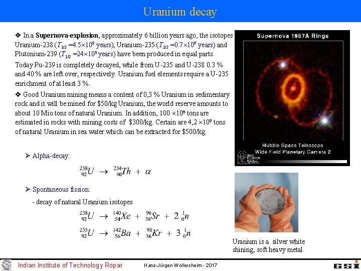 Uranium decay v In a Supernova-explosion, approximately 6 billion years ago, the isotopes Uranium-238 Uranium decay v In a Supernova-explosion, approximately 6 billion years ago, the isotopes Uranium-238