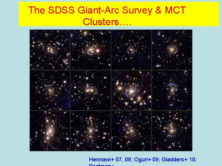 The SDSS Giant-Arc Survey & MCT Clusters…. Hennawi+ 07, 08; Oguri+ 09; Gladders+ 10;