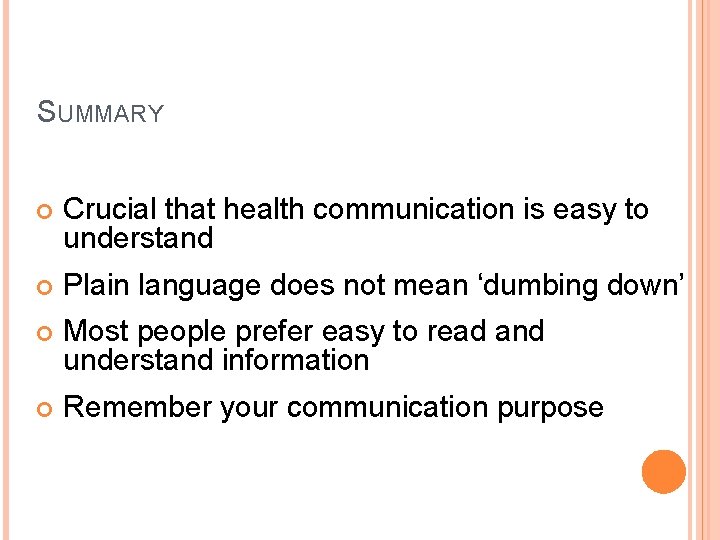 SUMMARY Crucial that health communication is easy to understand Plain language does not mean