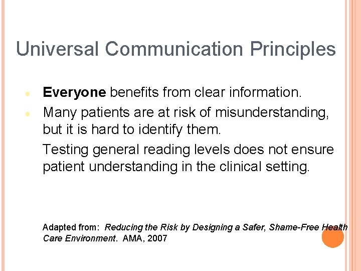 Universal Communication Principles ● ● Everyone benefits from clear information. Many patients are at