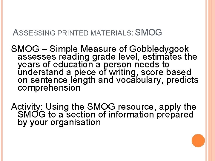 ASSESSING PRINTED MATERIALS: SMOG – Simple Measure of Gobbledygook assesses reading grade level, estimates