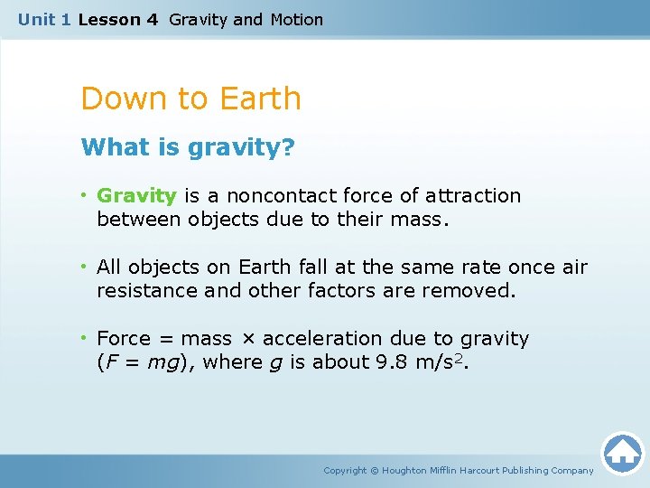 Unit 1 Lesson 4 Gravity and Motion Down to Earth What is gravity? •