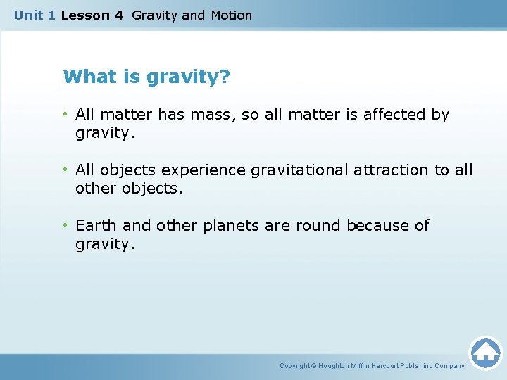 Unit 1 Lesson 4 Gravity and Motion What is gravity? • All matter has