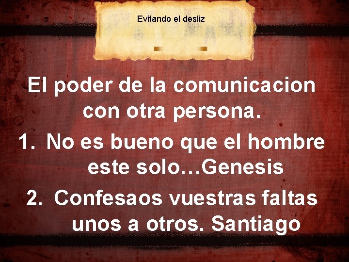 Evitando el desliz El poder de la comunicacion con otra persona. 1. No es