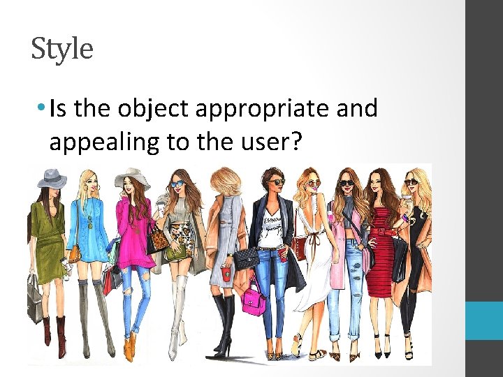 Style • Is the object appropriate and appealing to the user? 
