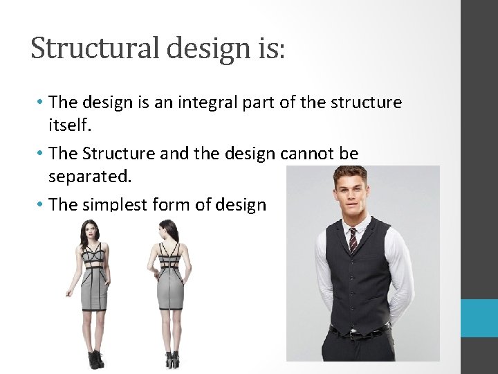 Structural design is: • The design is an integral part of the structure itself.
