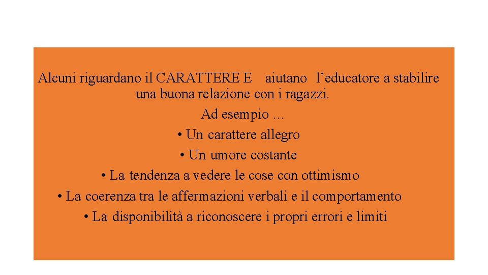 Alcuni riguardano il CARATTERE E aiutano l’educatore a stabilire una buona relazione con i