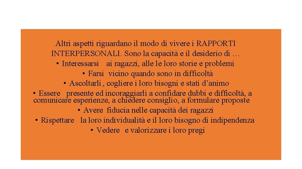 Altri aspetti riguardano il modo di vivere i RAPPORTI INTERPERSONALI. Sono la capacità e Altri aspetti riguardano il modo di vivere i RAPPORTI INTERPERSONALI. Sono la capacità e