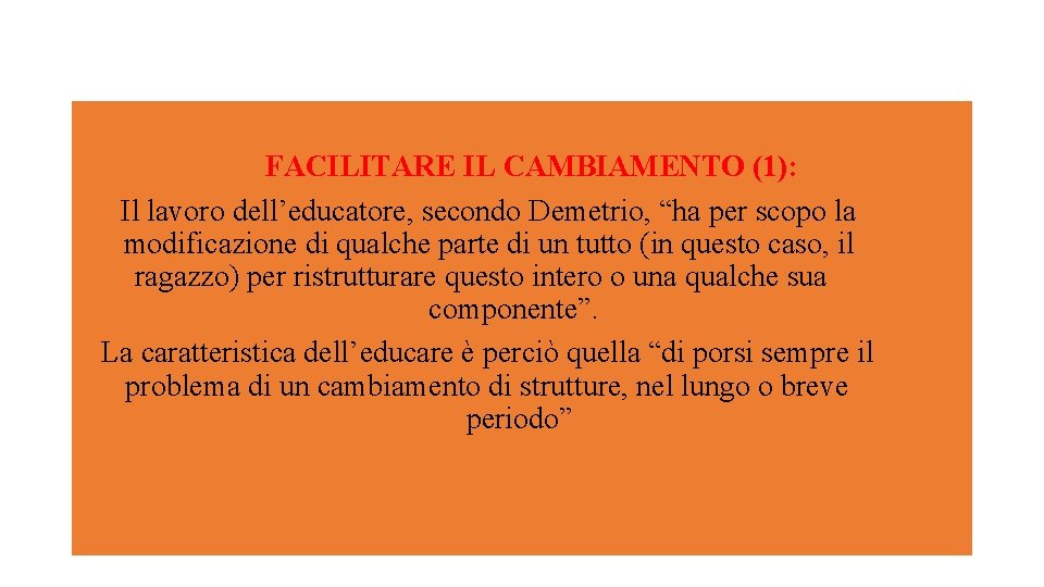 FACILITARE IL CAMBIAMENTO (1): Il lavoro dell’educatore, secondo Demetrio, “ha per scopo la modificazione