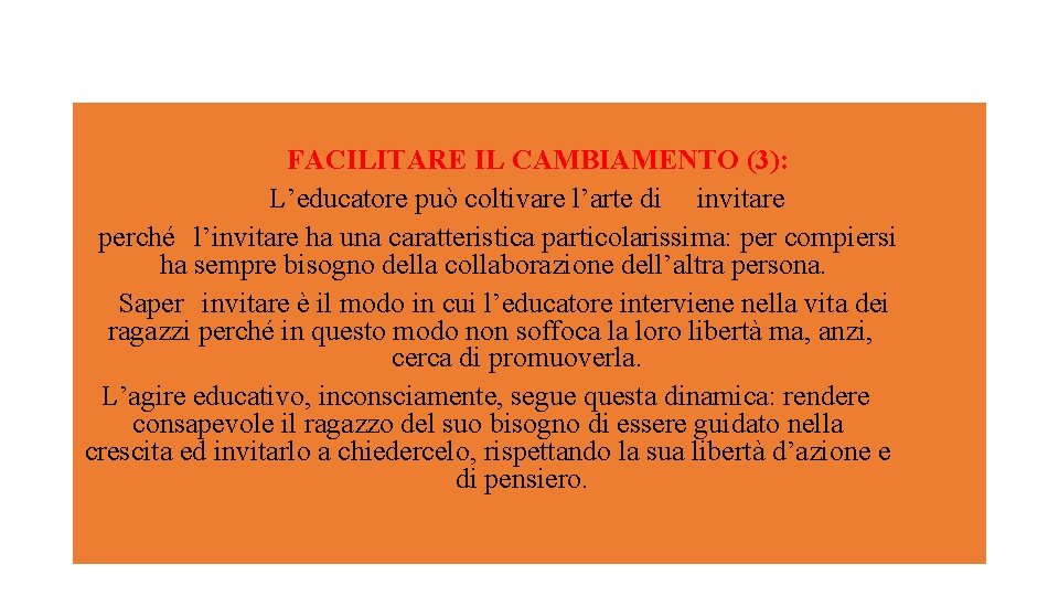 FACILITARE IL CAMBIAMENTO (3): L’educatore può coltivare l’arte di invitare perché l’invitare ha una