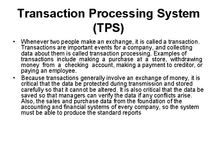 Transaction Processing System (TPS) • Whenever two people make an exchange, it is called