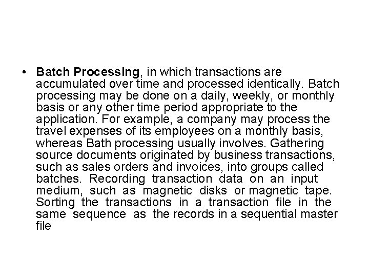  • Batch Processing, in which transactions are accumulated over time and processed identically.