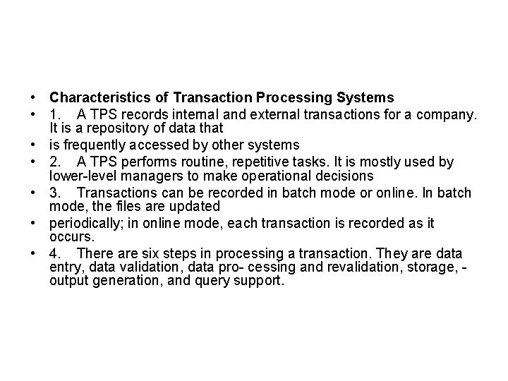  • Characteristics of Transaction Processing Systems • 1. A TPS records internal and