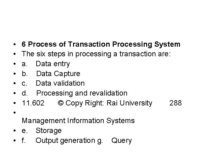  • • 6 Process of Transaction Processing System The six steps in processing