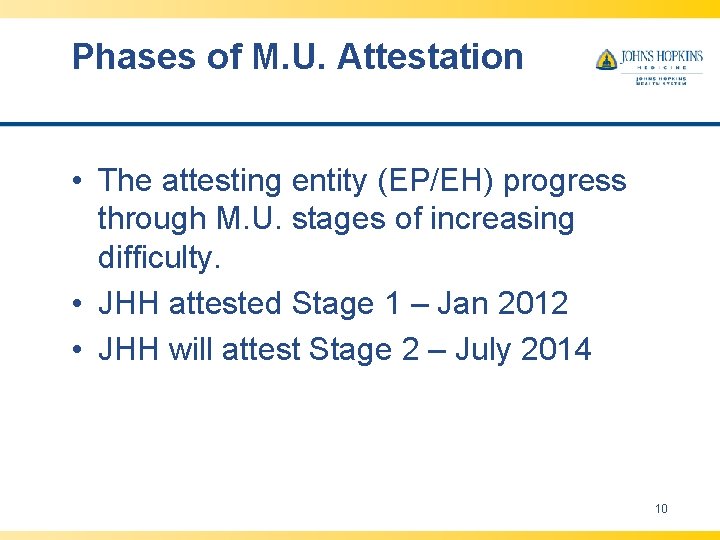 Phases of M. U. Attestation • The attesting entity (EP/EH) progress through M. U. Phases of M. U. Attestation • The attesting entity (EP/EH) progress through M. U.