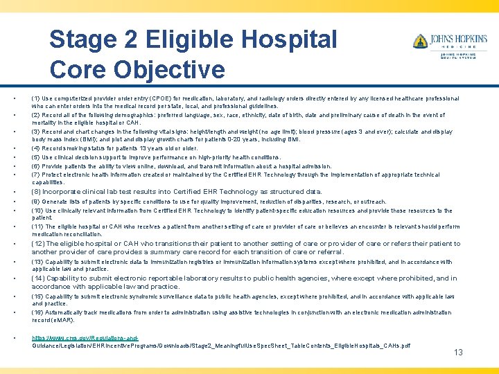 Stage 2 Eligible Hospital Core Objective • • (1) Use computerized provider order entry Stage 2 Eligible Hospital Core Objective • • (1) Use computerized provider order entry
