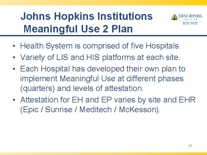 Johns Hopkins Institutions Meaningful Use 2 Plan • Health System is comprised of five Johns Hopkins Institutions Meaningful Use 2 Plan • Health System is comprised of five