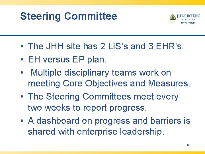 Steering Committee • The JHH site has 2 LIS’s and 3 EHR’s. • EH Steering Committee • The JHH site has 2 LIS’s and 3 EHR’s. • EH