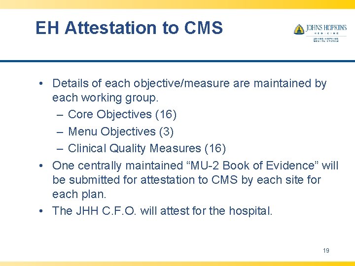 EH Attestation to CMS • Details of each objective/measure are maintained by each working EH Attestation to CMS • Details of each objective/measure are maintained by each working