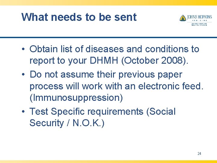 What needs to be sent • Obtain list of diseases and conditions to report What needs to be sent • Obtain list of diseases and conditions to report