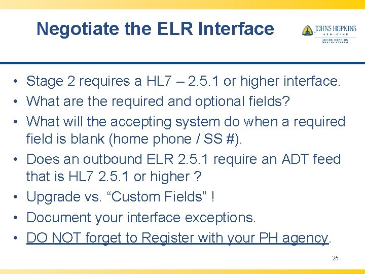 Negotiate the ELR Interface • Stage 2 requires a HL 7 – 2. 5. Negotiate the ELR Interface • Stage 2 requires a HL 7 – 2. 5.