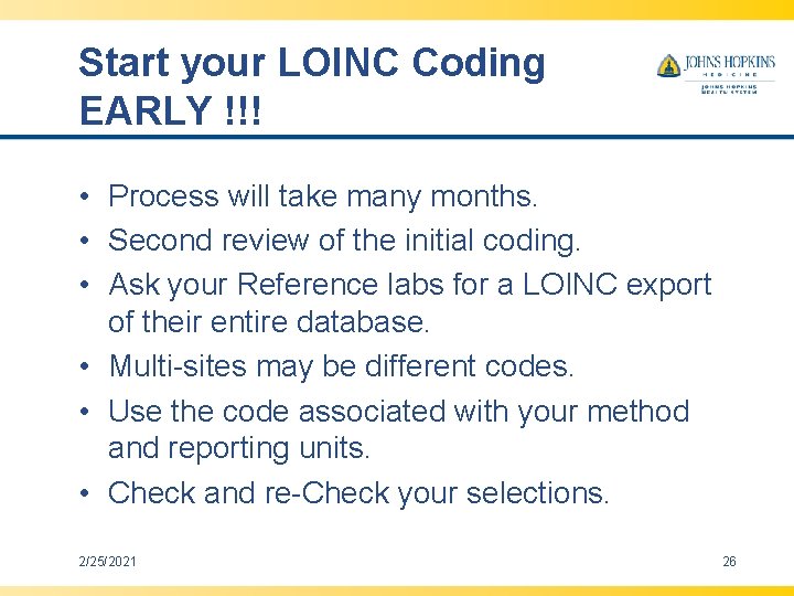 Start your LOINC Coding EARLY !!! • Process will take many months. • Second Start your LOINC Coding EARLY !!! • Process will take many months. • Second