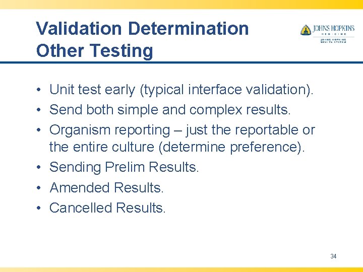 Validation Determination Other Testing • Unit test early (typical interface validation). • Send both Validation Determination Other Testing • Unit test early (typical interface validation). • Send both