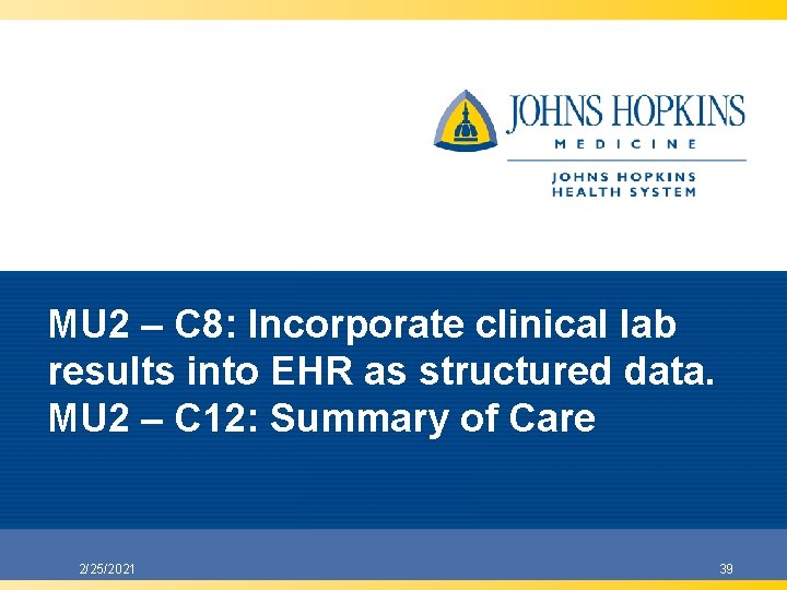 MU 2 – C 8: Incorporate clinical lab results into EHR as structured data. MU 2 – C 8: Incorporate clinical lab results into EHR as structured data.