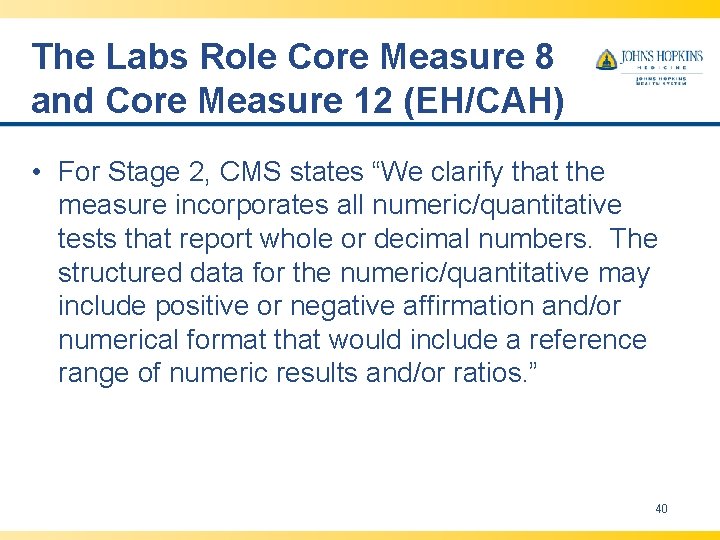 The Labs Role Core Measure 8 and Core Measure 12 (EH/CAH) • For Stage The Labs Role Core Measure 8 and Core Measure 12 (EH/CAH) • For Stage