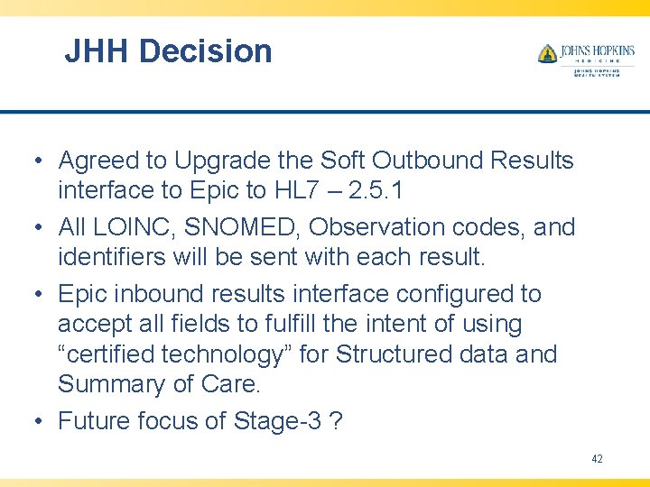JHH Decision • Agreed to Upgrade the Soft Outbound Results interface to Epic to JHH Decision • Agreed to Upgrade the Soft Outbound Results interface to Epic to