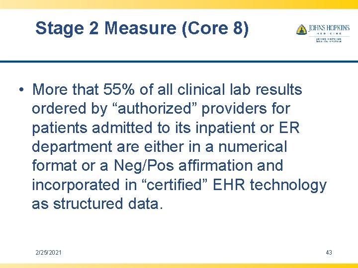 Stage 2 Measure (Core 8) • More that 55% of all clinical lab results Stage 2 Measure (Core 8) • More that 55% of all clinical lab results