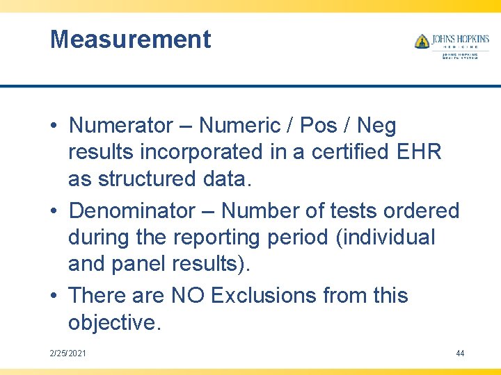Measurement • Numerator – Numeric / Pos / Neg results incorporated in a certified Measurement • Numerator – Numeric / Pos / Neg results incorporated in a certified