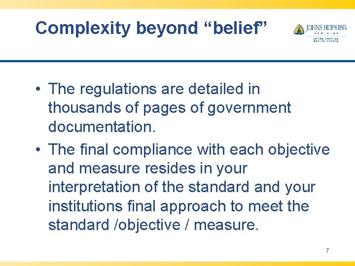 Complexity beyond “belief” • The regulations are detailed in thousands of pages of government Complexity beyond “belief” • The regulations are detailed in thousands of pages of government