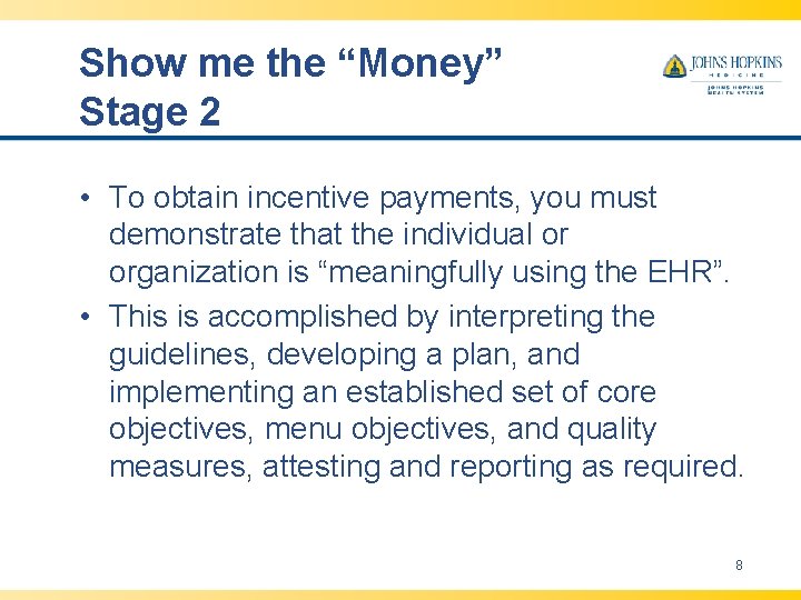 Show me the “Money” Stage 2 • To obtain incentive payments, you must demonstrate Show me the “Money” Stage 2 • To obtain incentive payments, you must demonstrate