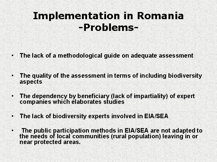 Implementation in Romania -Problems • The lack of a methodological guide on adequate assessment