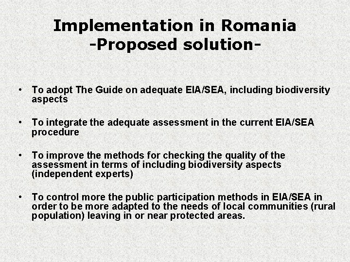 Implementation in Romania -Proposed solution • To adopt The Guide on adequate EIA/SEA, including