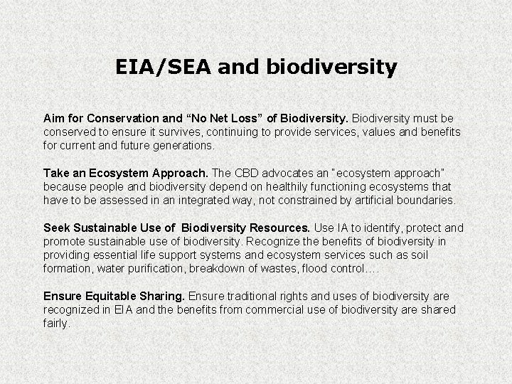 EIA/SEA and biodiversity Aim for Conservation and “No Net Loss” of Biodiversity must be