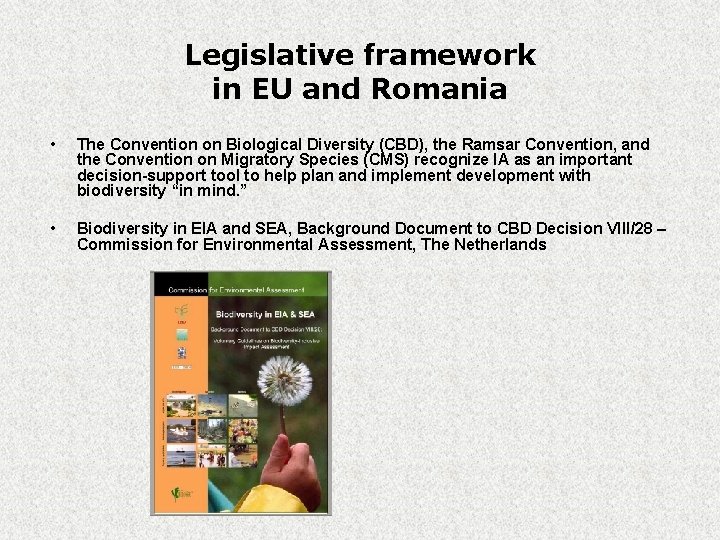 Legislative framework in EU and Romania • The Convention on Biological Diversity (CBD), the