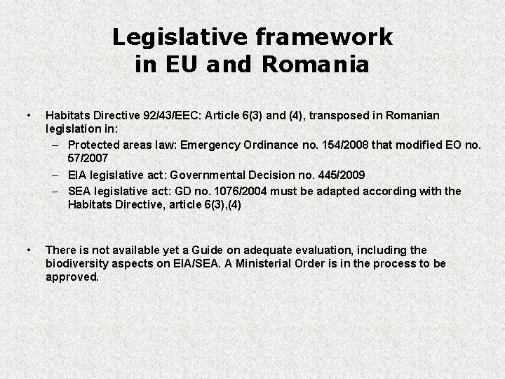Legislative framework in EU and Romania • Habitats Directive 92/43/EEC: Article 6(3) and (4),