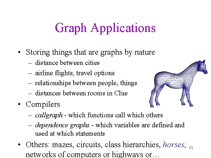 Graph Applications • Storing things that are graphs by nature – – distance between
