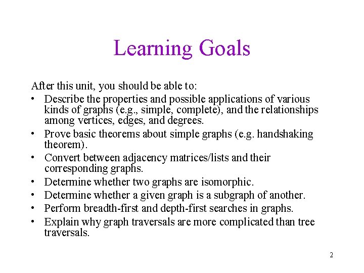 Learning Goals After this unit, you should be able to: • Describe the properties
