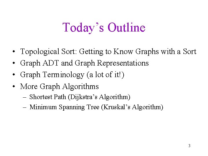 Today’s Outline • • Topological Sort: Getting to Know Graphs with a Sort Graph