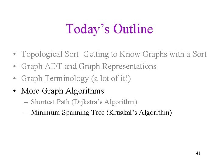 Today’s Outline • • Topological Sort: Getting to Know Graphs with a Sort Graph
