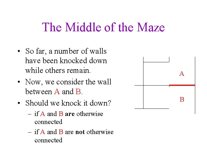 The Middle of the Maze • So far, a number of walls have been
