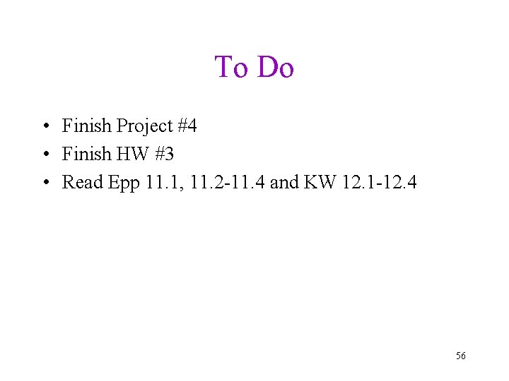 To Do • Finish Project #4 • Finish HW #3 • Read Epp 11.