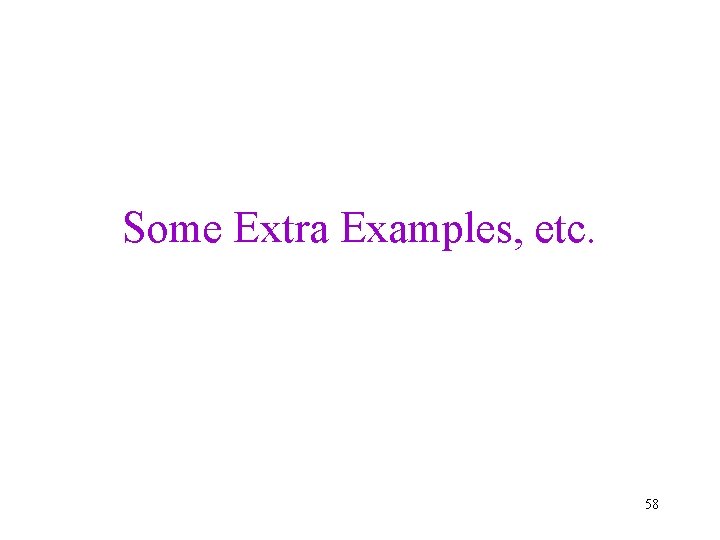 Some Extra Examples, etc. 58 