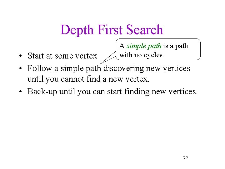 Depth First Search A simple path is a path with no cycles. • Start
