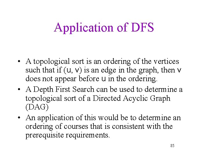 Application of DFS • A topological sort is an ordering of the vertices such