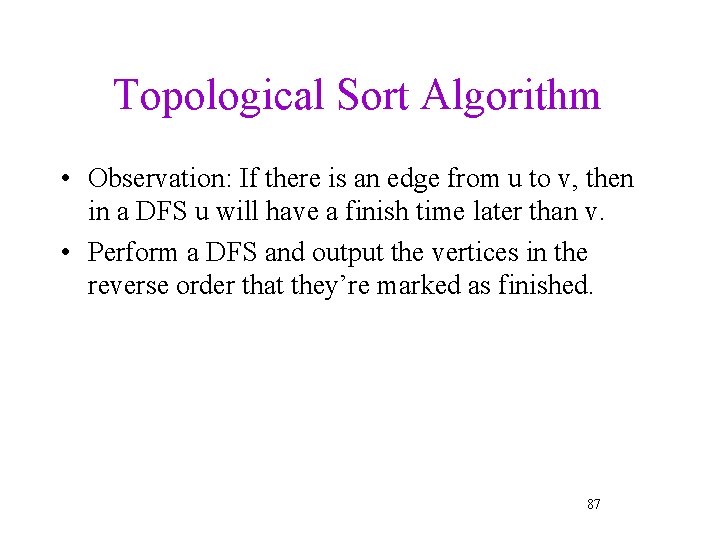 Topological Sort Algorithm • Observation: If there is an edge from u to v,