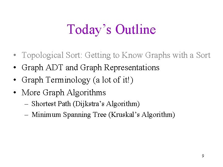 Today’s Outline • • Topological Sort: Getting to Know Graphs with a Sort Graph